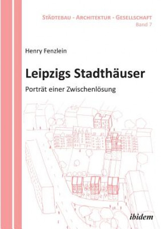Carte Leipzigs Stadth user. Portr t einer Zwischenl sung Henry Fenzlein