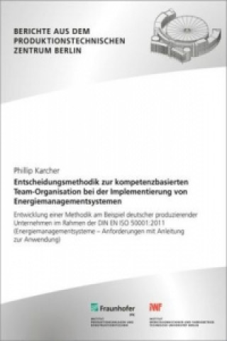 Könyv Entscheidungsmethodik zur kompetenzbasierten Team-Organisation bei der Implementierung von Energiemanagementsystemen. Phillip Karcher