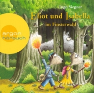Hanganyagok Eliot und Isabella im Finsterwald, 2 Audio-CDs Ingo Siegner