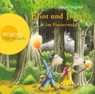 Audio Eliot und Isabella im Finsterwald, 2 Audio-CDs Ingo Siegner