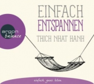 Audio Einfach entspannen, 1 Audio-CD Thich Nhat Hanh