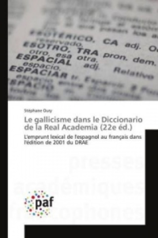 Carte Le gallicisme dans le Diccionario de la Real Academia (22e éd.) Stéphane Oury
