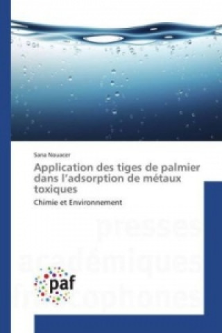 Kniha Application des tiges de palmier dans l'adsorption de métaux toxiques Sana Nouacer