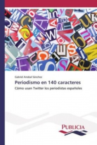 Kniha Periodismo en 140 caracteres Gabriel Arrabal Sánchez