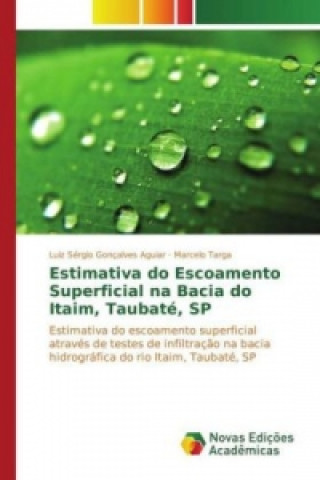 Kniha Estimativa do Escoamento Superficial na Bacia do Itaim, Taubaté, SP Luiz Sérgio Gonçalves Aguiar