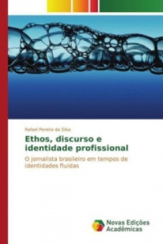 Könyv Ethos, discurso e identidade profissional Rafael Pereira da Silva