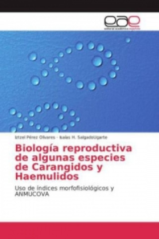 Book Biología reproductiva de algunas especies de Carangidos y Haemulidos Iztzel Pérez Olivares