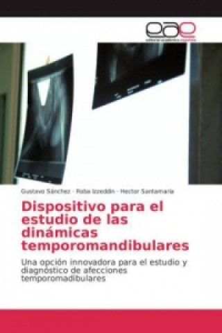 Book Dispositivo para el estudio de las dinámicas temporomandibulares Gustavo Sanchez
