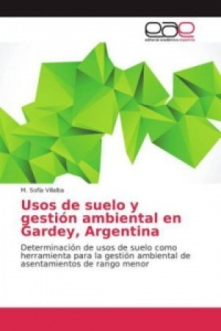 Carte Usos de suelo y gestión ambiental en Gardey, Argentina M. Sofía Villalba