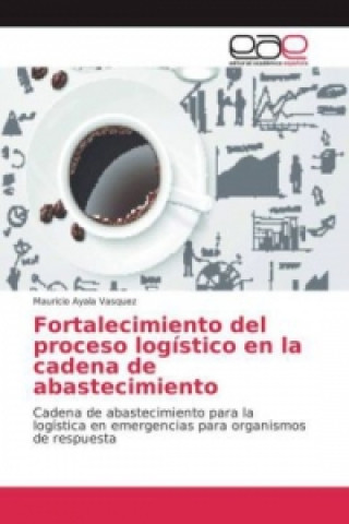 Buch Fortalecimiento del proceso logístico en la cadena de abastecimiento Mauricio Ayala Vasquez