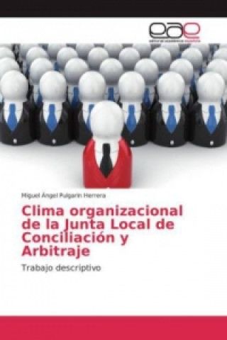 Kniha Clima organizacional de la Junta Local de Conciliación y Arbitraje Miguel Ángel Pulgarin Herrera