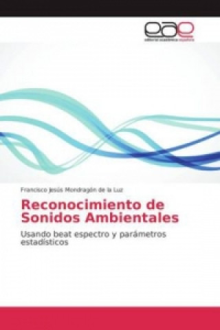 Книга Reconocimiento de Sonidos Ambientales Francisco Jesús Mondragón de la Luz