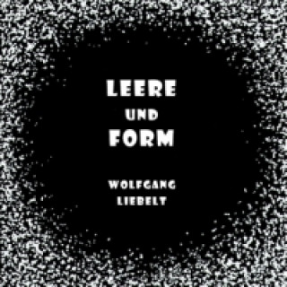 Knjiga Leere und Form Wolfgang Liebelt