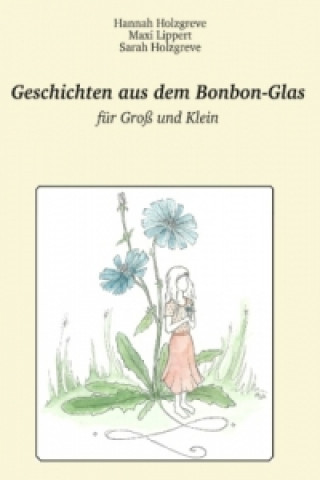 Knjiga Geschichten aus dem Bonbon-Glas Hannah Holzgreve