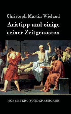 Knjiga Aristipp und einige seiner Zeitgenossen Christoph Martin Wieland