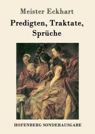 Carte Predigten, Traktate, Spruche Meister Eckhart