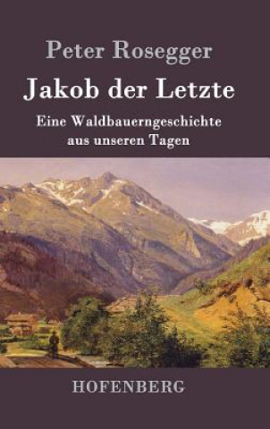 Книга Jakob der Letzte Peter Rosegger