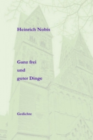 Könyv Ganz frei und guter Dinge Heinz-Gerd Nobis