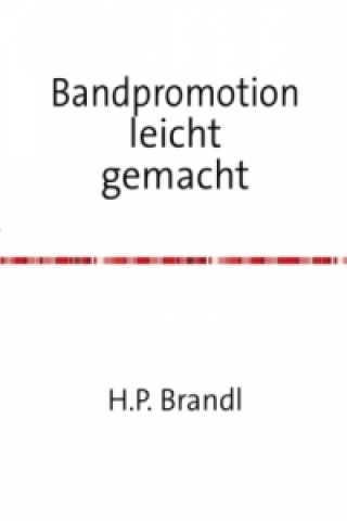 Könyv Bandpromotion leicht gemacht H. P. Brandl