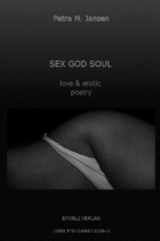 Kniha SEX GOD SOUL - love & erotic poetry Petra M. Jansen