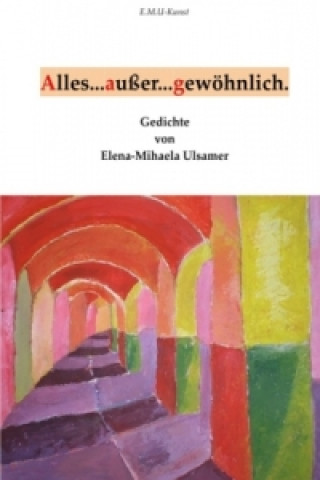 Kniha Alles...außer...gewöhnlich Elena-Mihaela Ulsamer