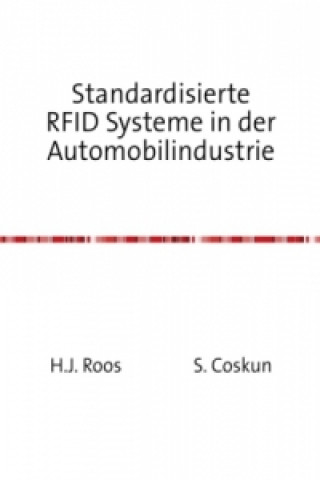 Carte Standardisierte RFID Systeme in der Automobilindustrie Horst J. Roos und S. Coskun