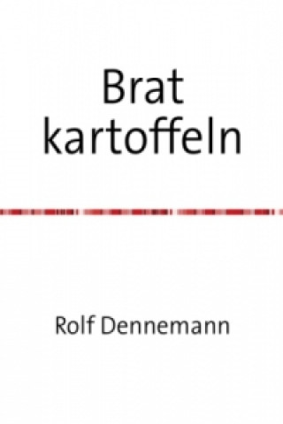 Könyv Brat kartoffeln Rolf Dennemann