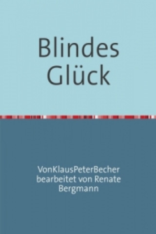 Knjiga Blindes Glück Klaus Peter Becher