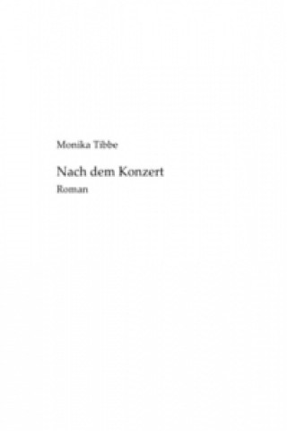 Kniha Nach dem Konzert Monika Tibbe