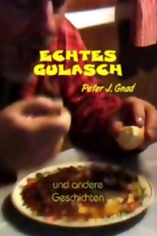 Knjiga Echtes Gulasch Peter J. Gnad