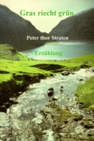 Knjiga Gras riecht grün Peter thor Straten