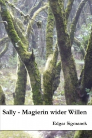 Knjiga Sally - Magierin wider Willen Edgar Sigmanek