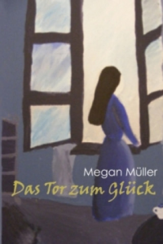 Kniha Das Tor zum Glück Megan Müller