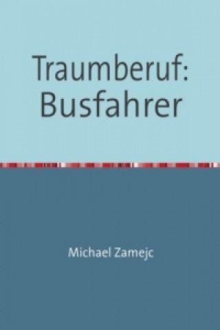 Buch Traumberuf: Busfahrer Michael Zamejc