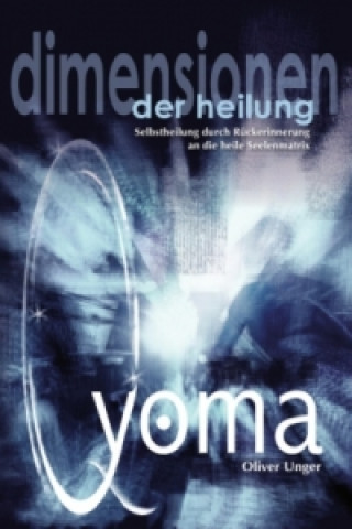 Книга Qyoma - Dimensionen der Heilung Oliver Unger