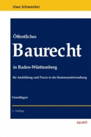 Kniha Öffentliches Baurecht in Baden-Württemberg Uwe Schwenker