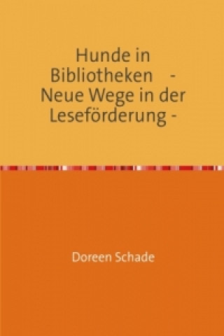 Kniha Hunde in Bibliotheken Doreen Schade