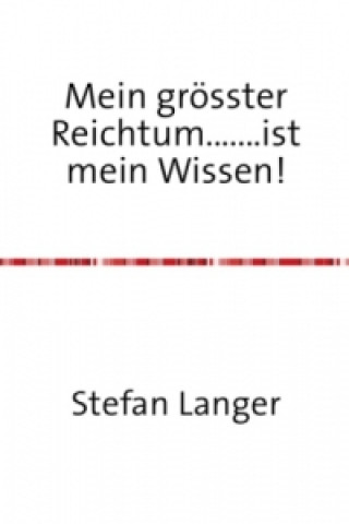 Книга Mein grösster Reichtum.......ist mein Wissen! Stefan Langer