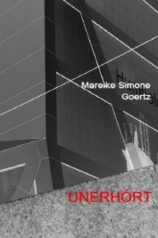 Kniha UNERHÖRT Mareike Simone Goertz