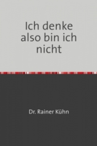 Książka Ich denke also bin ich nicht Rainer Kühn