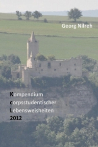 Knjiga Kompendium corpsstudentischer Lebensweisheiten Georg Nilreh