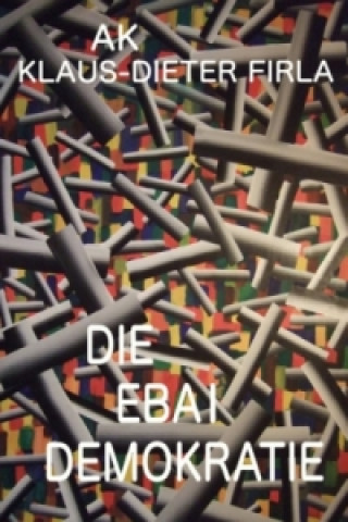 Libro DIE EBAI DEMOKRATIE Klaus Firla