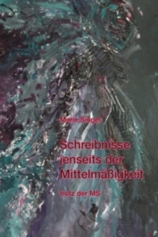 Knjiga Schreibnisse jenseits der Mittelmäßigkeit trotz der MS Antje Irslinger