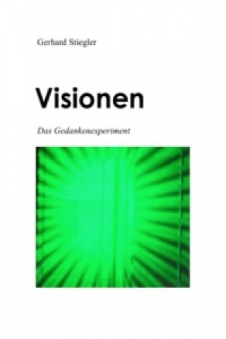 Buch Visionen DasGedankenexperiment Gerhard Stiegler