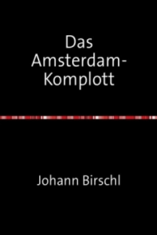 Buch Das Amsterdam-Komplott Johann Birschl