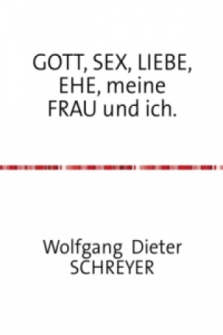 Carte GOTT, SEX, LIEBE, EHE, meine FRAU und ich. Wolfgang Dieter Schreyer
