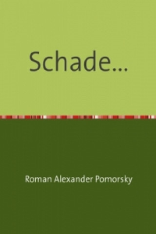 Carte Schade... Roman Alexander Pomorsky