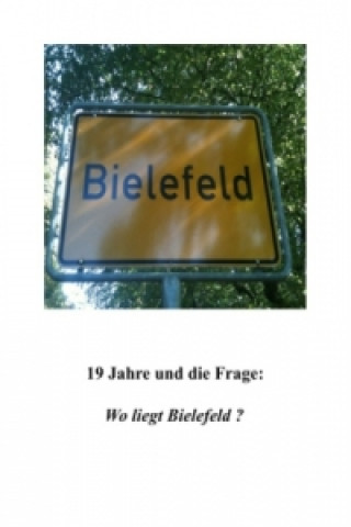 Könyv Wo liegt Bielefeld ? Thomas Steiner