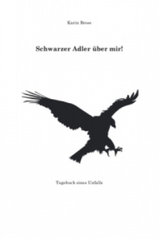 Kniha "Schwarzer Adler über mir!" Karin Brose