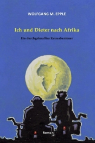 Carte Ich und Dieter nach Afrika Wolfgang Manfred Epple